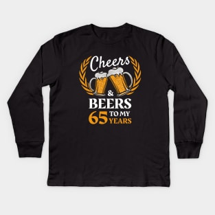 65th Birthday Gift Cheers And Beers Kids Long Sleeve T-Shirt